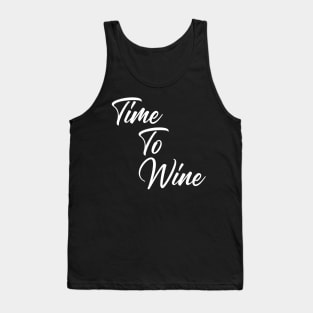 Time To Wine. Funny Wine Lover Quote. Tank Top